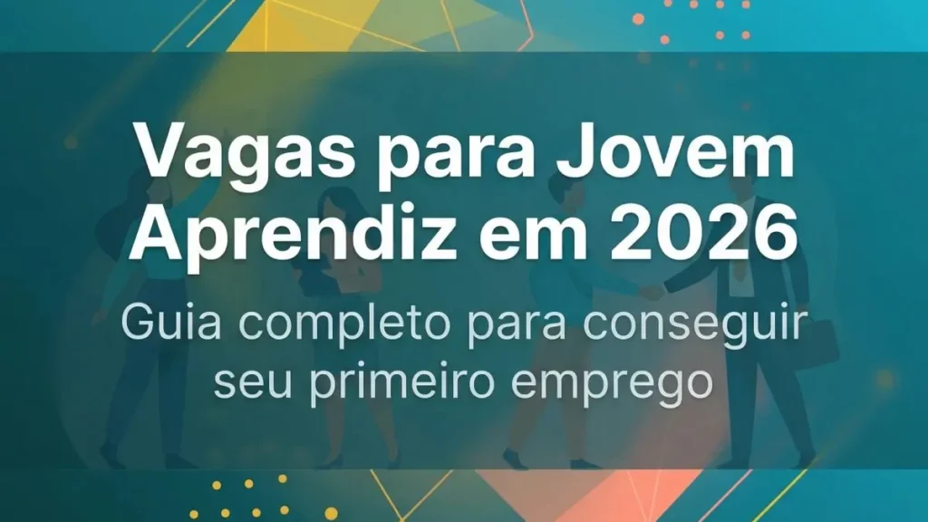 Vagas de Jovem Aprendiz: Onde Encontrar e Como se Candidatar Hoje